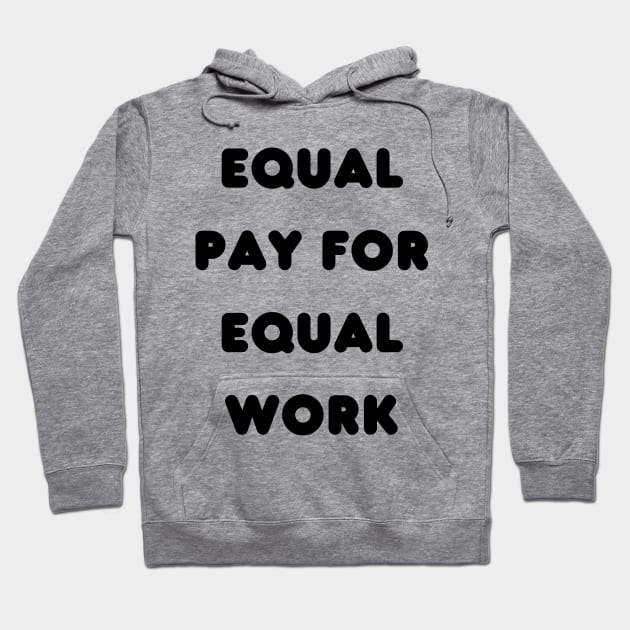 Equal pay for equal work Hoodie by Amor Valentine